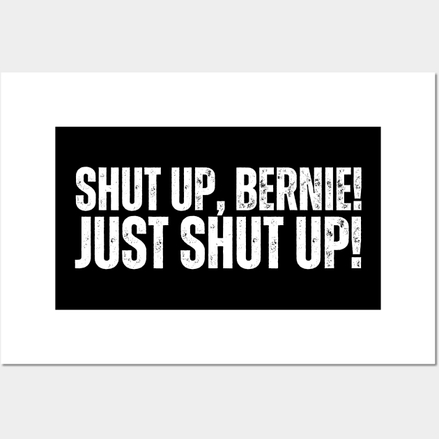 Shut Up Bernie Wall Art by Queen of the Minivan